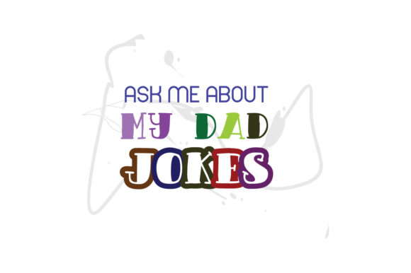 Ask Me About My Dady Jokes Quote: Graphics and Crafts for Local Business