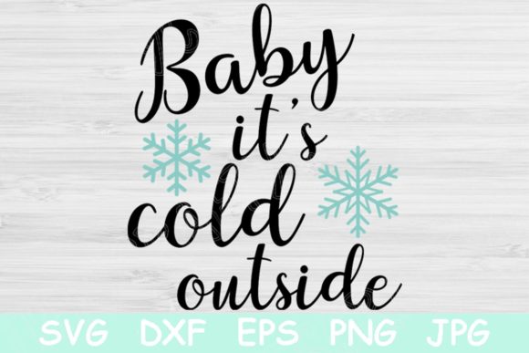 Baby It's Cold Outside Christmas Graphics and Crafts