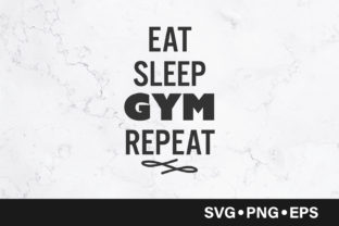 Eat Sleep Gym Repeat Quote Graphics and Crafts