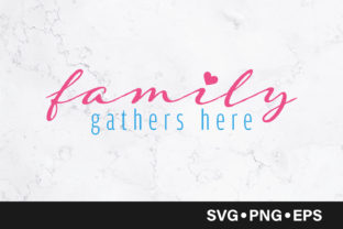 Family Gathers Here Graphics for Crafts
