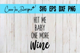 Hit Me Baby One More Wine Graphics for Crafts
