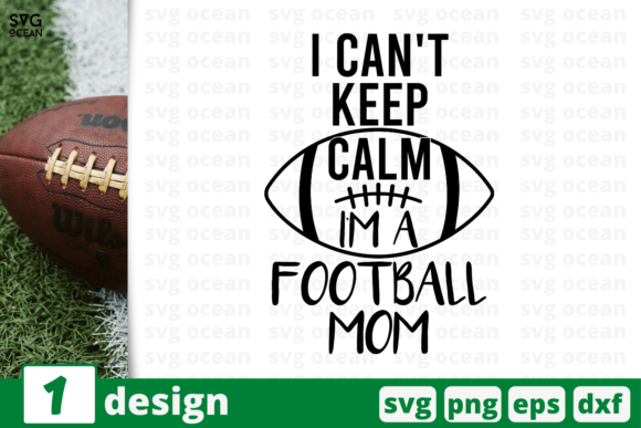 I Can't Keep Calm I'm a Football Mom Graphics and Crafts