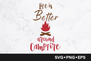 Life is Better Around Campfire Quote Graphics and Crafts