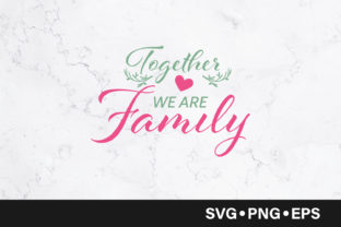 Together We Are Family - Quote Graphics and Crafts