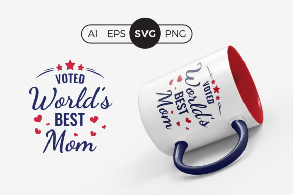 Voted Worlds Best Mom SVG Quote Graphics