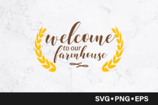 Welcome to Our Farmhouse Quote: Graphics and Crafts