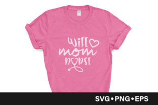 Wife Mom Nurse Quote Graphics and Crafts